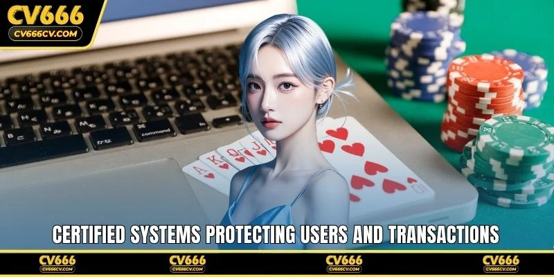 Certified systems protecting users and transactions