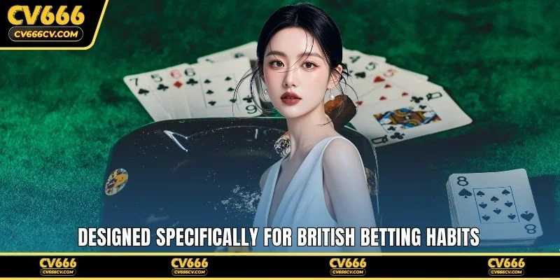 Designed specifically for British betting habits