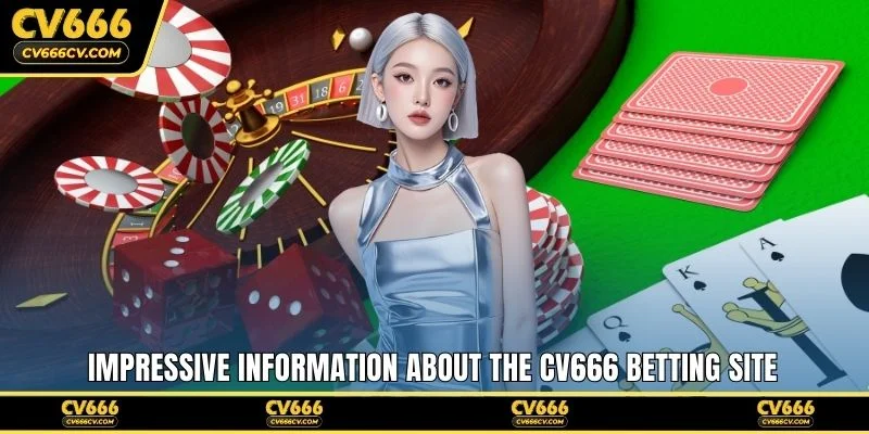 Impressive information about the CV666 betting site