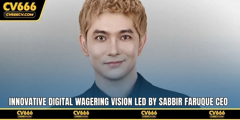 Innovative digital wagering vision led by Sabbir Faruque CEO CV666 Casino