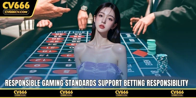 Responsible gaming standards support betting responsibility player protection