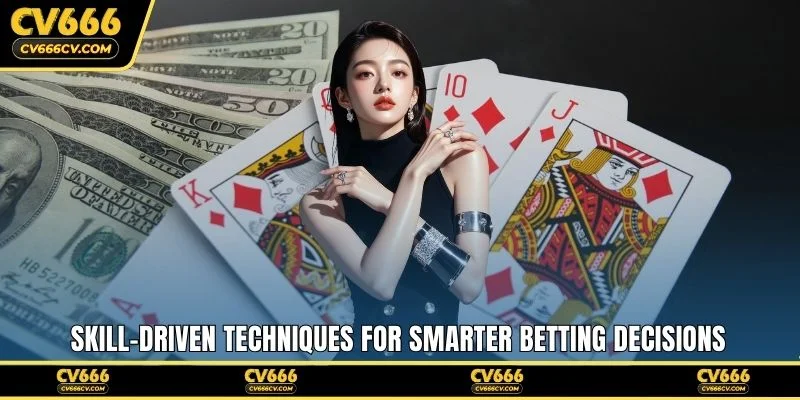 Skill-driven techniques for smarter betting decisions