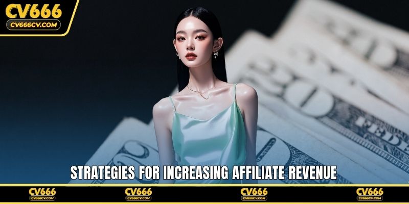 Strategies for increasing affiliate revenue