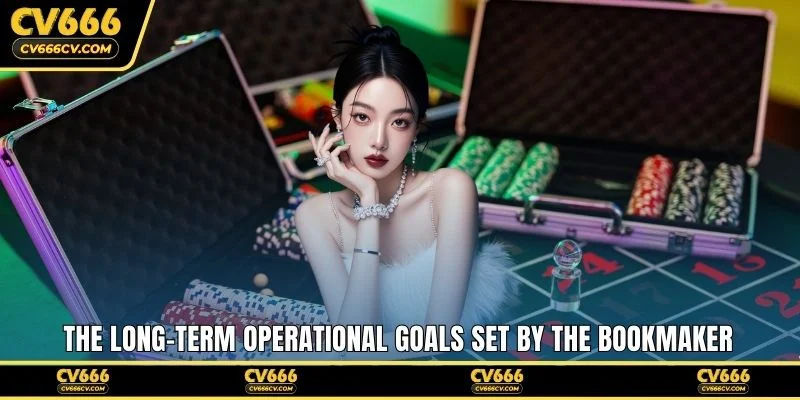 The long-term operational goals set by the bookmaker