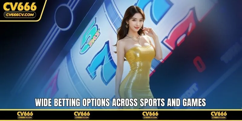 Wide betting options across sports and games