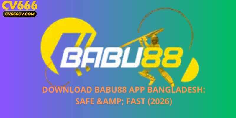 Download Babu88 App Bangladesh: Safe & Fast (2026)