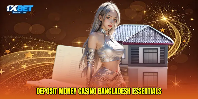 Deposit money casino Bangladesh essentials