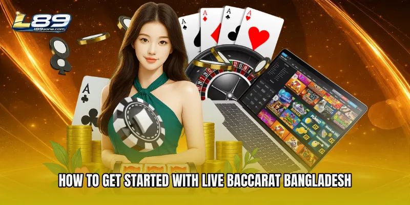How to Get Started with Live Baccarat Bangladesh