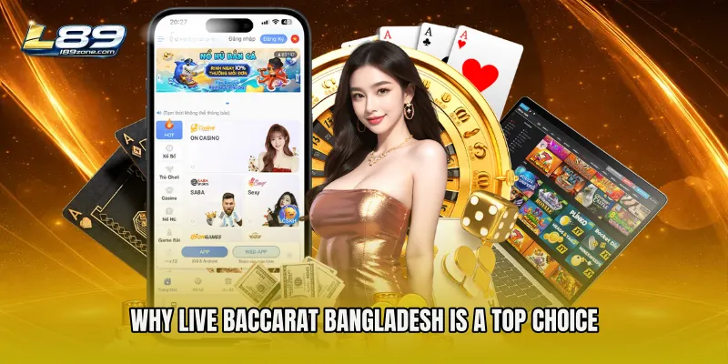 Why Live Baccarat Bangladesh Is a Top Choice