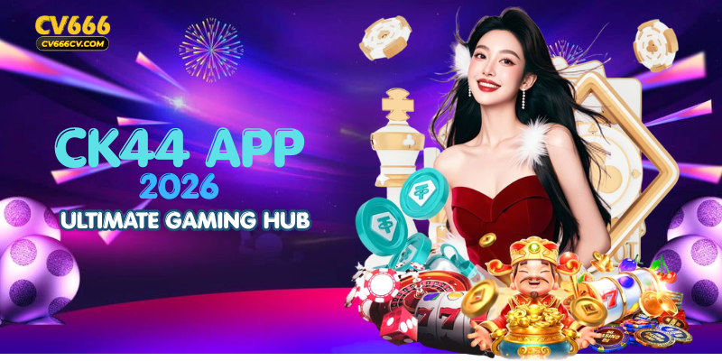 CK44 App 2026: Ultimate Gaming Hub