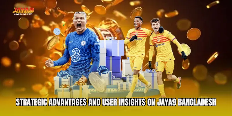 Strategic advantages and user insights on Jaya9 Bangladesh