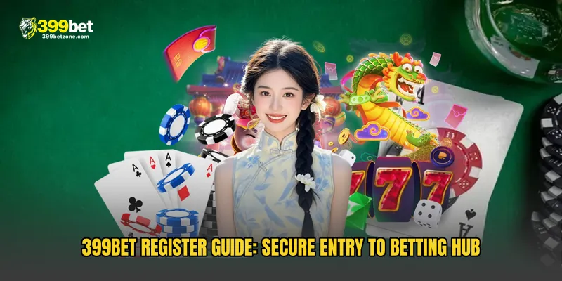 399BET Register Guide: Secure Entry to Betting Hub