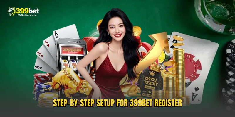 Step-by-Step Setup for 399BET Register