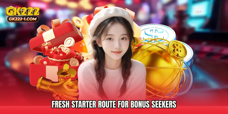 Fresh starter route for bonus seekers