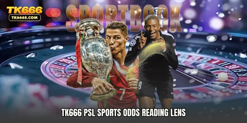 TK666 PSL Sports Odds reading lens