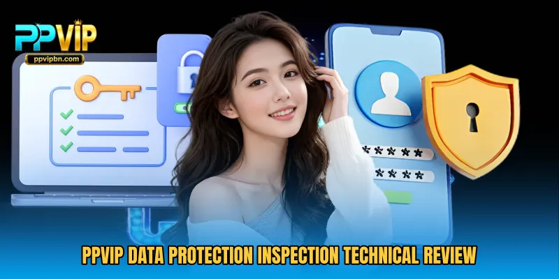 PPVIP Data Protection Inspection technical review
