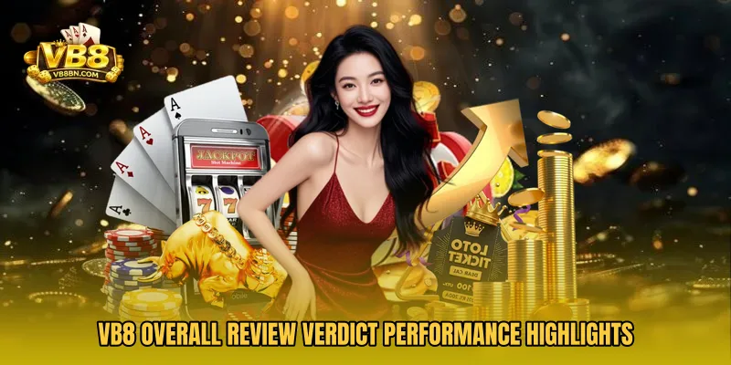 VB8 Overall Review Verdict performance highlights